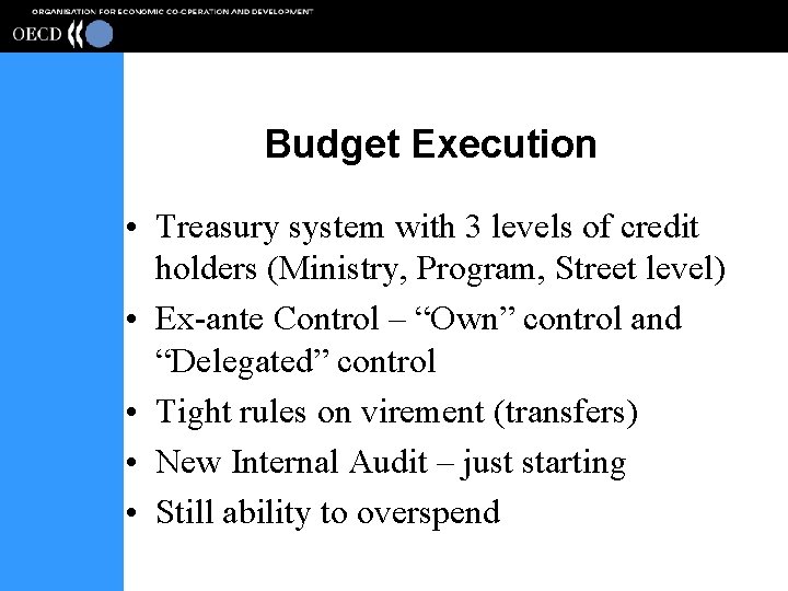 Budget Execution • Treasury system with 3 levels of credit holders (Ministry, Program, Street