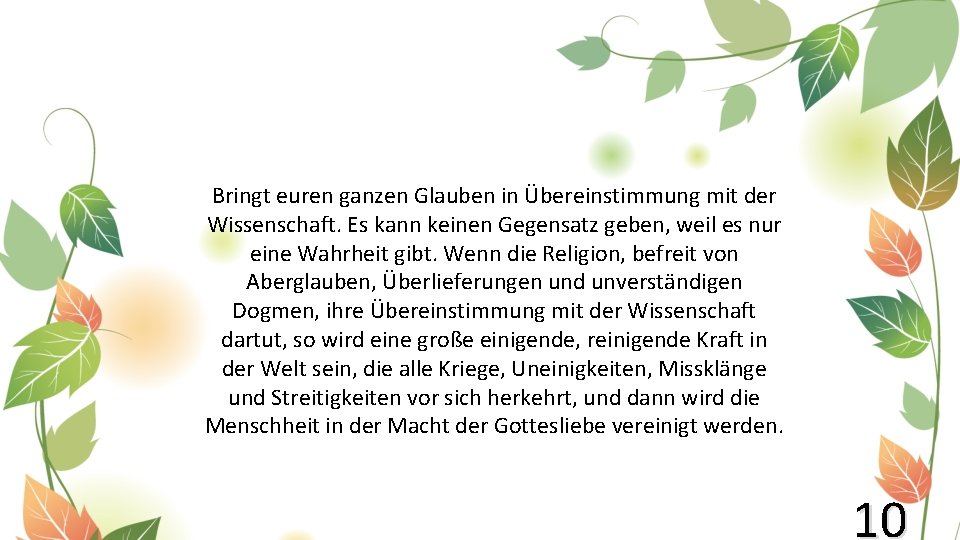 Bringt euren ganzen Glauben in Übereinstimmung mit der Wissenschaft. Es kann keinen Gegensatz geben,