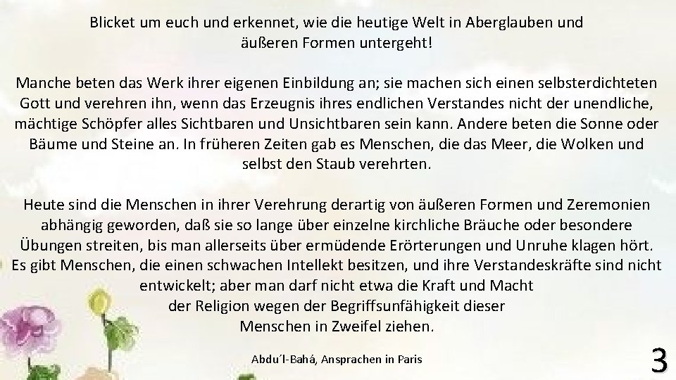 Blicket um euch und erkennet, wie die heutige Welt in Aberglauben und äußeren Formen