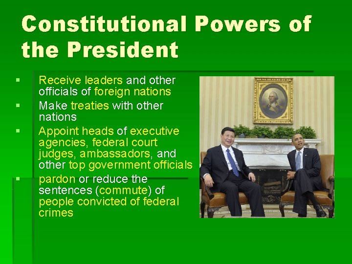 Constitutional Powers of the President § § Receive leaders and other officials of foreign