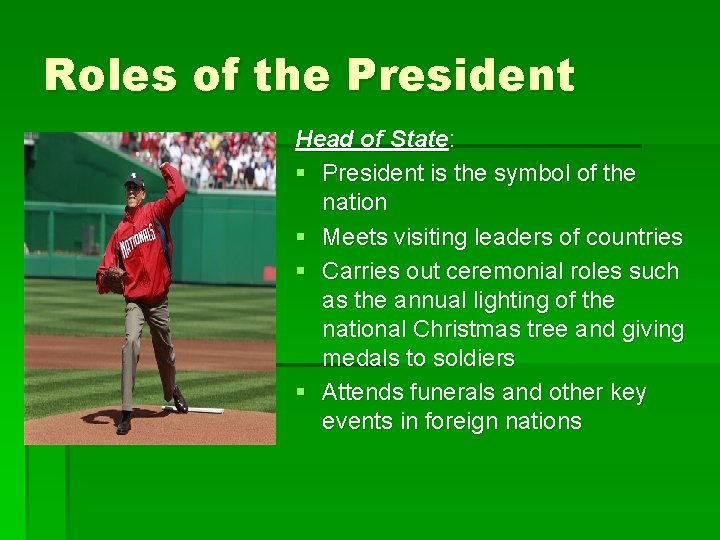 Roles of the President Head of State: § President is the symbol of the
