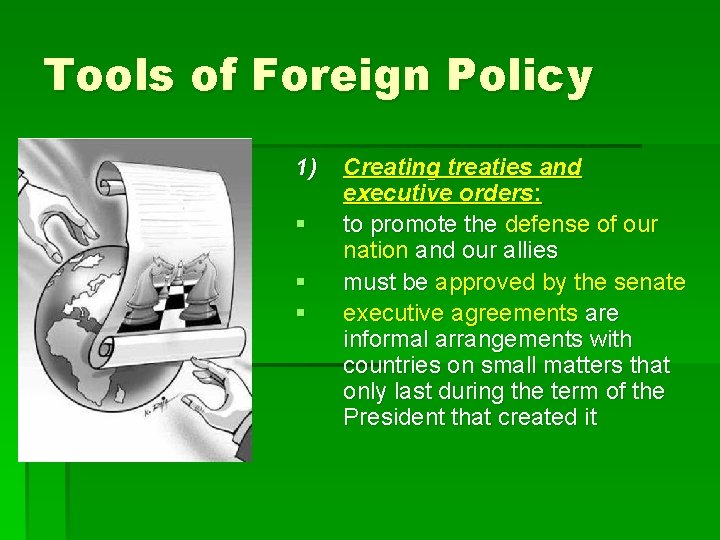 Tools of Foreign Policy 1) § § § Creating treaties and executive orders: to