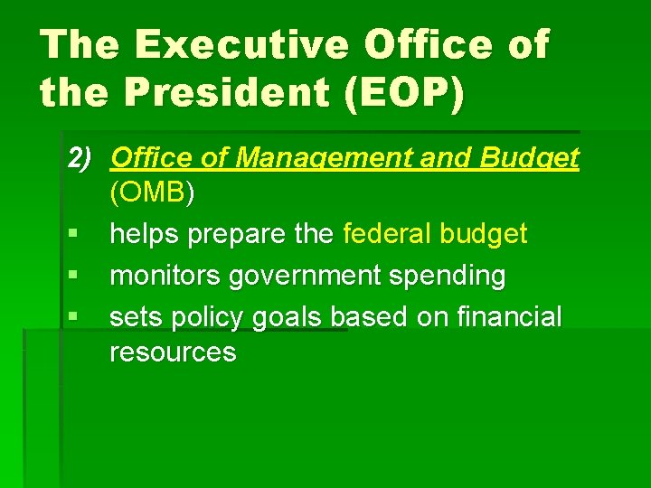The Executive Office of the President (EOP) 2) Office of Management and Budget (OMB)