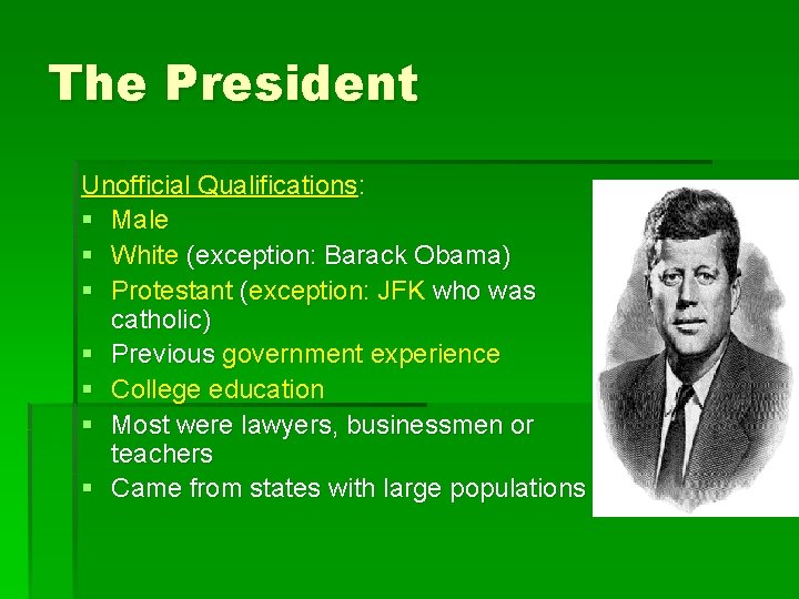 The President Unofficial Qualifications: § Male § White (exception: Barack Obama) § Protestant (exception: