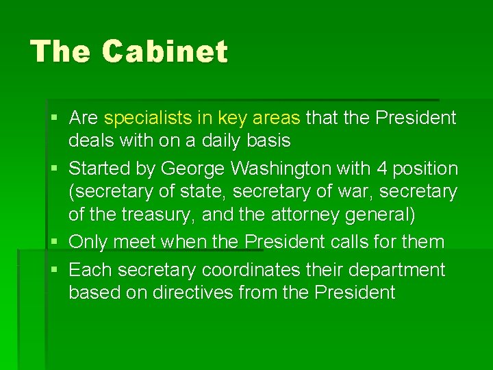 The Cabinet § Are specialists in key areas that the President deals with on