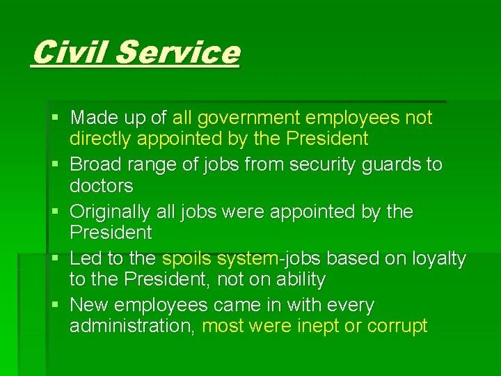 Civil Service § Made up of all government employees not directly appointed by the