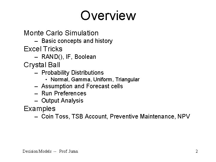 Overview Monte Carlo Simulation – Basic concepts and history Excel Tricks – RAND(), IF,