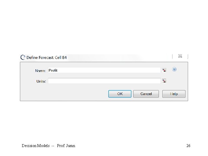 Decision Models -- Prof. Juran 26 