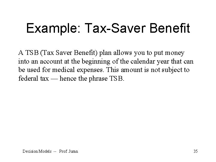 Example: Tax-Saver Benefit A TSB (Tax Saver Benefit) plan allows you to put money