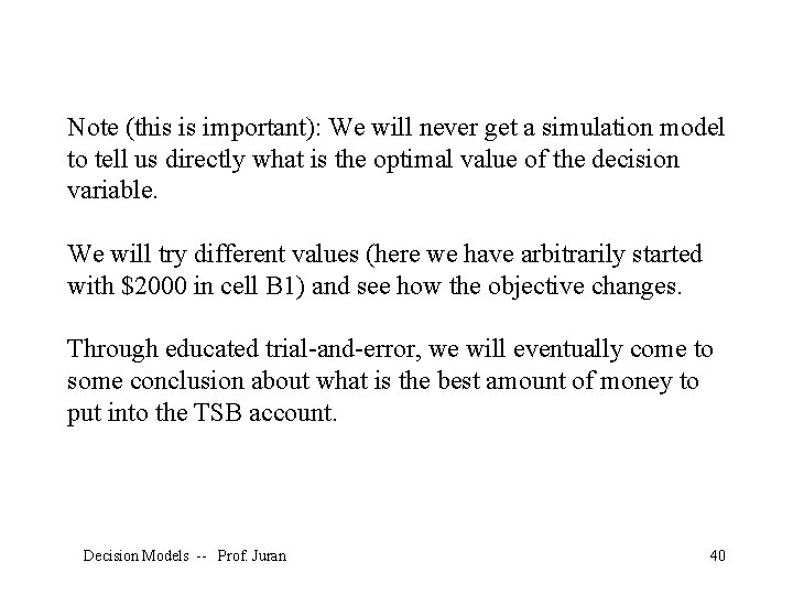 Note (this is important): We will never get a simulation model to tell us