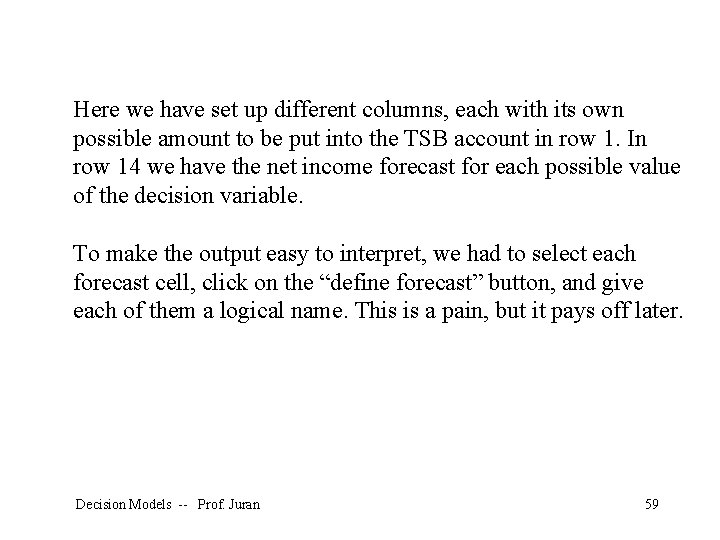 Here we have set up different columns, each with its own possible amount to