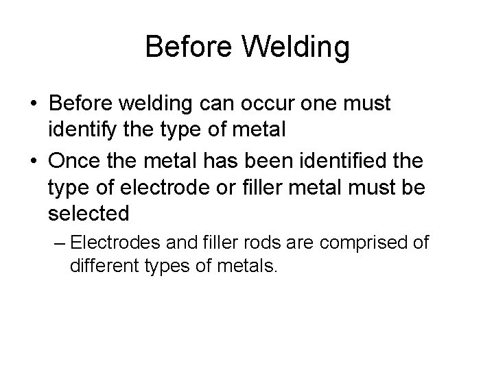 Before Welding • Before welding can occur one must identify the type of metal