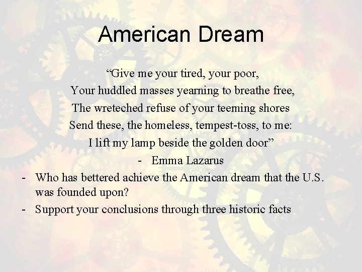 American Dream “Give me your tired, your poor, Your huddled masses yearning to breathe