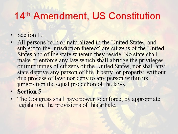 14 th Amendment, US Constitution • Section 1. • All persons born or naturalized