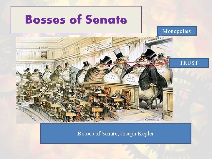 Bosses of Senate Monopolies TRUST Bosses of Senate, Joseph Kepler 