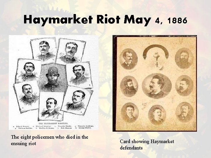 Haymarket Riot May 4, 1886 The eight policemen who died in the ensuing riot