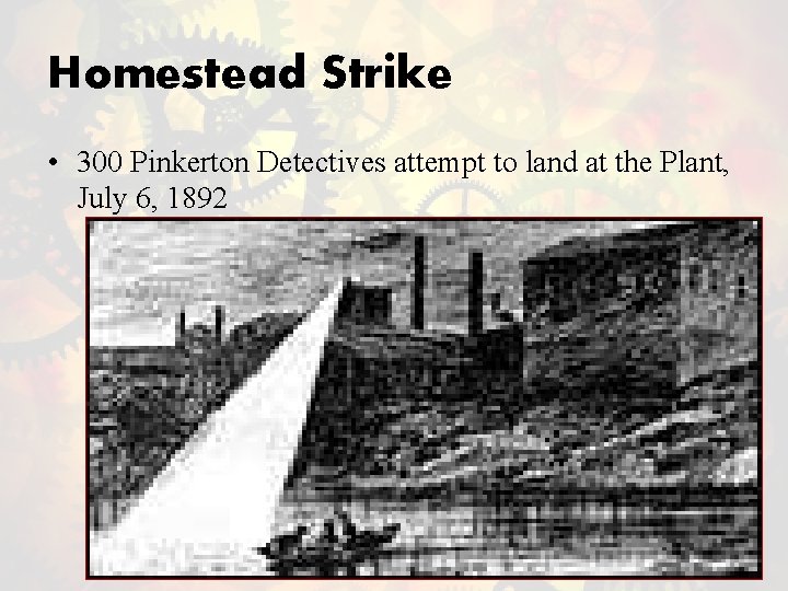 Homestead Strike • 300 Pinkerton Detectives attempt to land at the Plant, July 6,