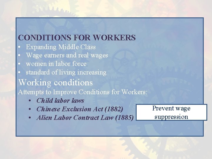 CONDITIONS FOR WORKERS • • Expanding Middle Class Wage earners and real wages women