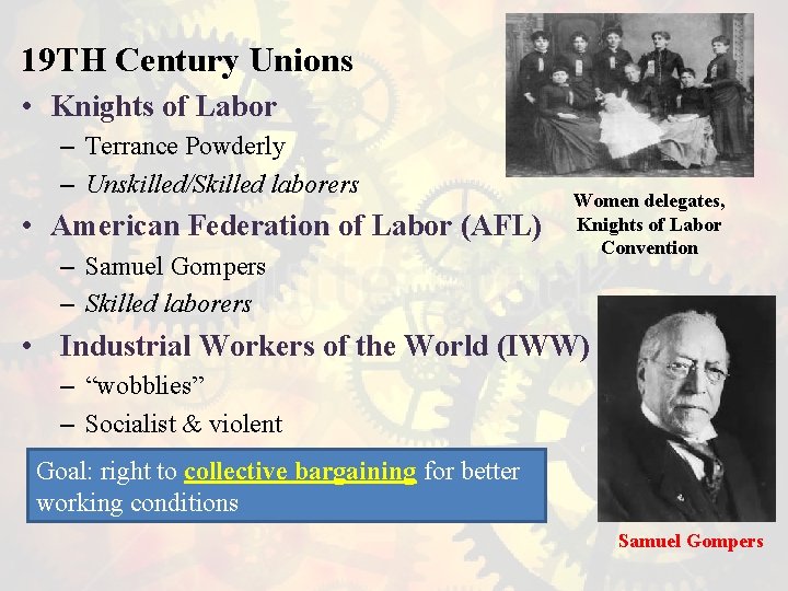 19 TH Century Unions • Knights of Labor – Terrance Powderly – Unskilled/Skilled laborers