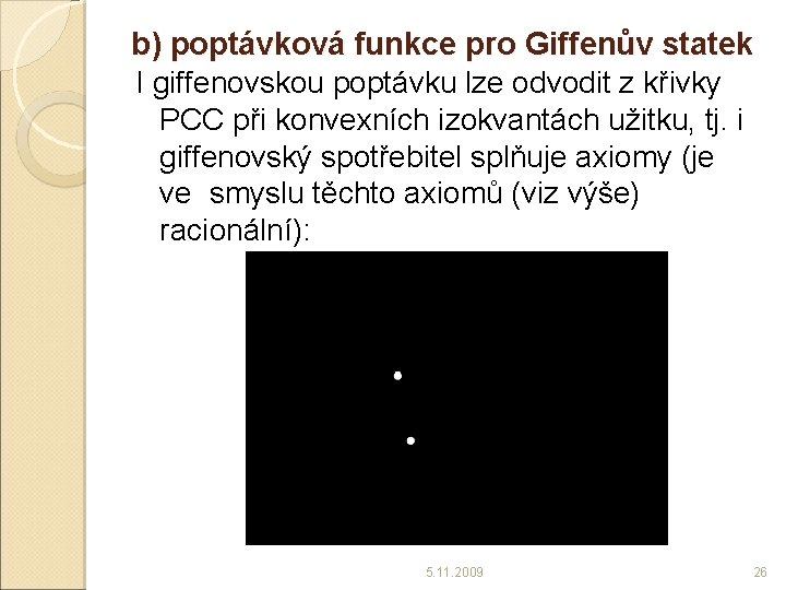 b) poptávková funkce pro Giffenův statek I giffenovskou poptávku lze odvodit z křivky PCC