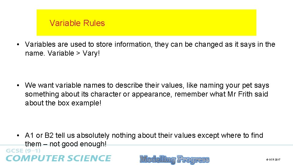 Variable Rules • Variables are used to store information, they can be changed as