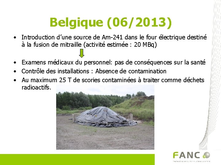 Belgique (06/2013) • Introduction d’une source de Am-241 dans le four électrique destiné à