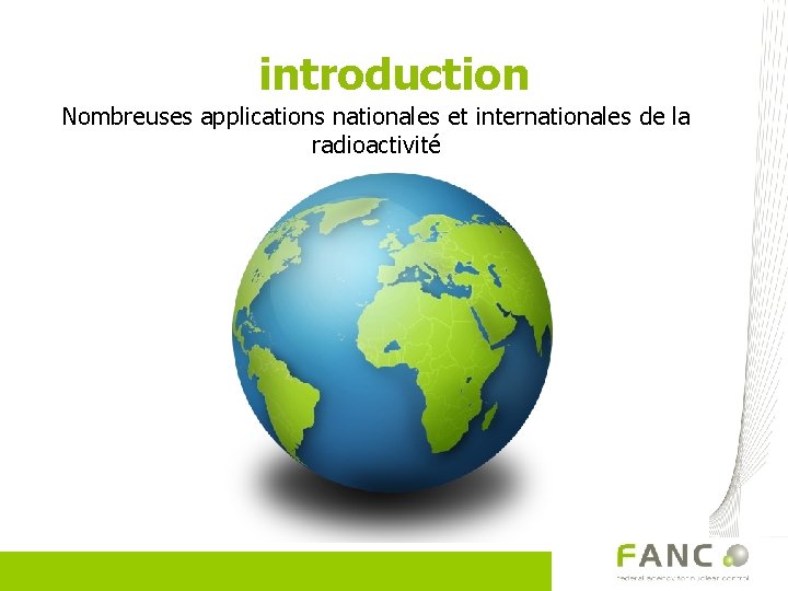 introduction Nombreuses applications nationales et internationales de la radioactivité 