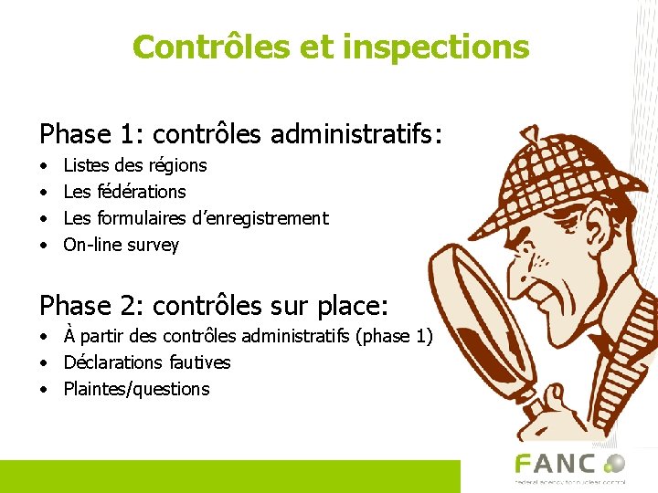 Contrôles et inspections Phase 1: contrôles administratifs: • • Listes des régions Les fédérations
