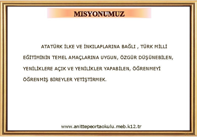 ATATÜRK İLKE VE İNKILAPLARINA BAĞLI , TÜRK MİLLİ EĞİTİMİNİN TEMEL AMAÇLARINA UYGUN, ÖZGÜR DÜŞÜNEBİLEN,