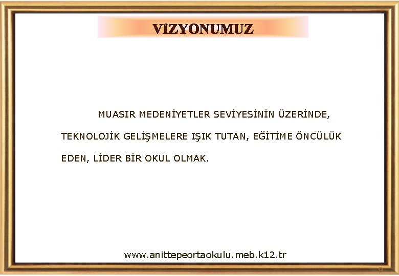 MUASIR MEDENİYETLER SEVİYESİNİN ÜZERİNDE, TEKNOLOJİK GELİŞMELERE IŞIK TUTAN, EĞİTİME ÖNCÜLÜK EDEN, LİDER BİR OKUL