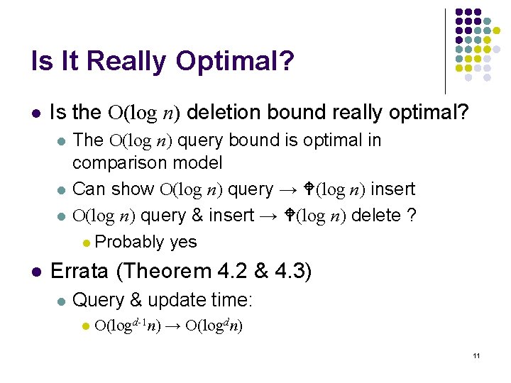 Is It Really Optimal? l Is the O(log n) deletion bound really optimal? l