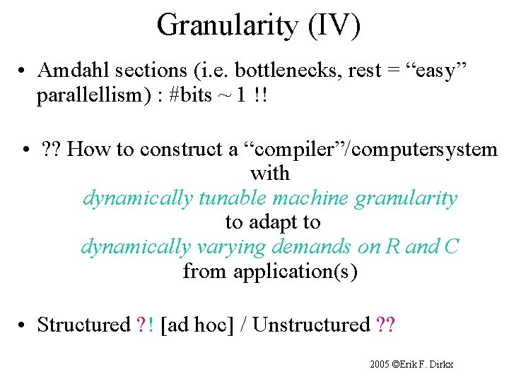 Granularity (IV) • Amdahl sections (i. e. bottlenecks, rest = “easy” parallellism) : #bits