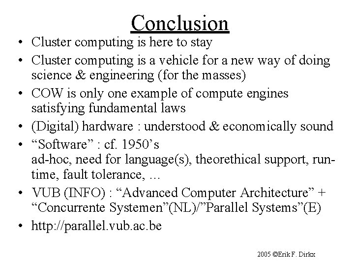 Conclusion • Cluster computing is here to stay • Cluster computing is a vehicle