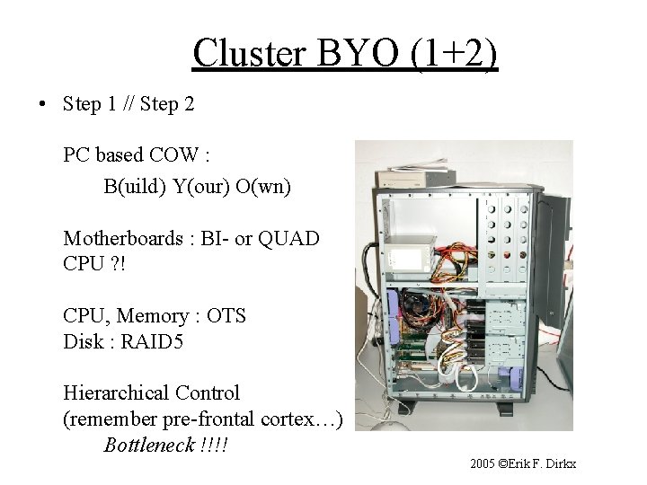 Cluster BYO (1+2) • Step 1 // Step 2 PC based COW : B(uild)