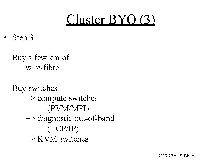 Cluster BYO (3) • Step 3 Buy a few km of wire/fibre Buy switches
