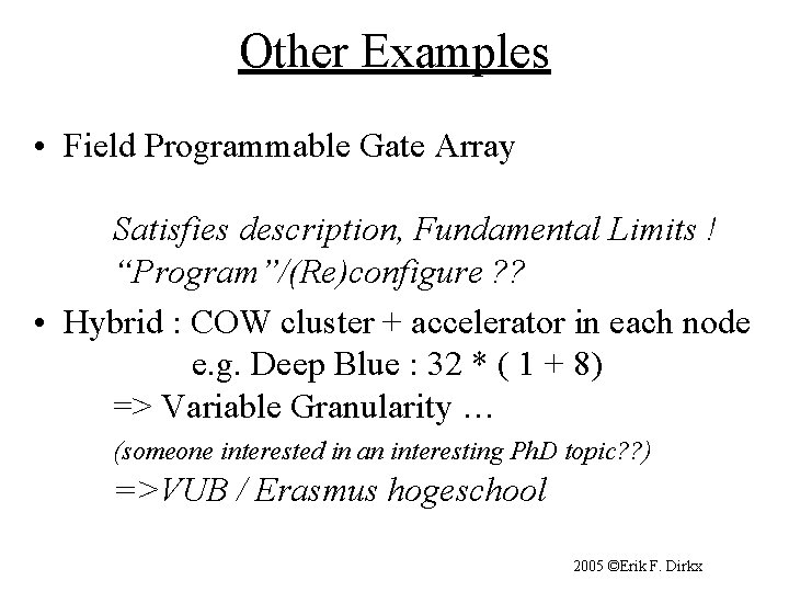 Other Examples • Field Programmable Gate Array Satisfies description, Fundamental Limits ! “Program”/(Re)configure ?