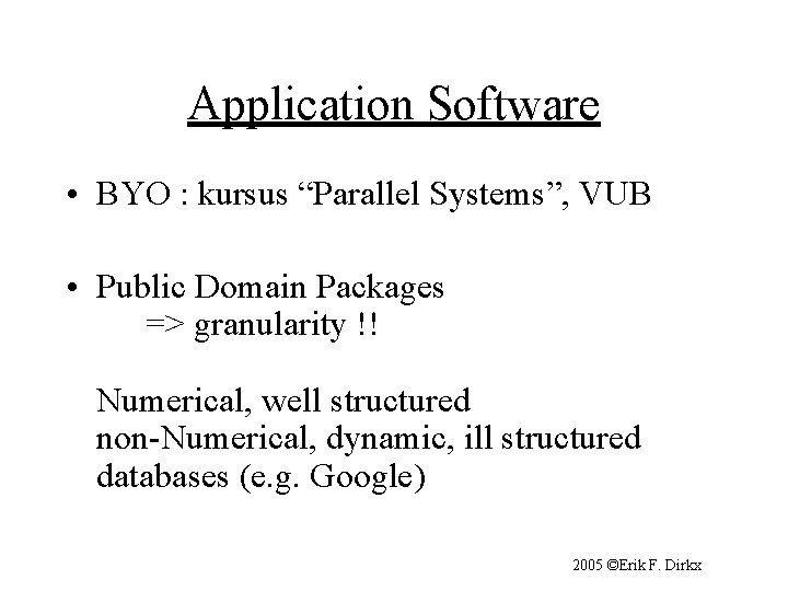 Application Software • BYO : kursus “Parallel Systems”, VUB • Public Domain Packages =>