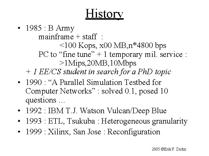 History • 1985 : B Army mainframe + staff : <100 Kops, x 00