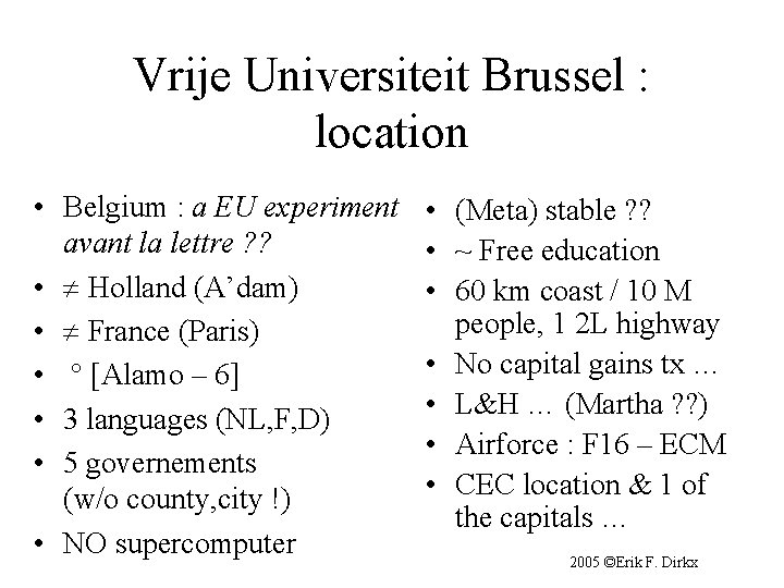 Vrije Universiteit Brussel : location • Belgium : a EU experiment avant la lettre