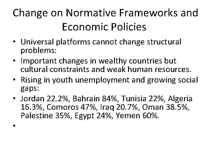 Change on Normative Frameworks and Economic Policies • Universal platforms cannot change structural problems: