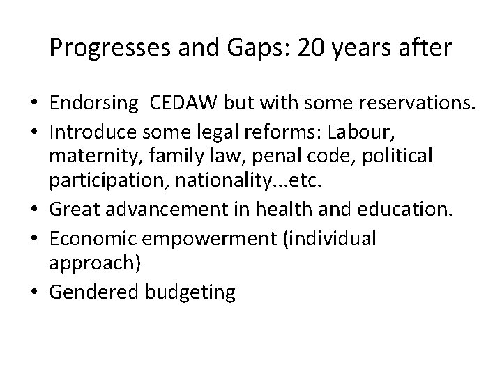 Progresses and Gaps: 20 years after • Endorsing CEDAW but with some reservations. •