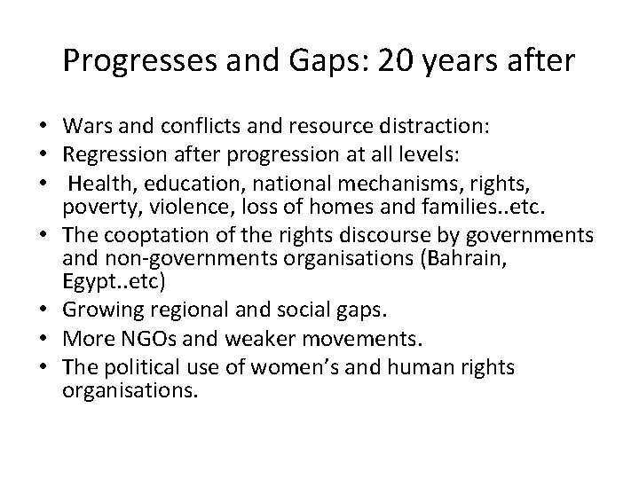 Progresses and Gaps: 20 years after • Wars and conflicts and resource distraction: •