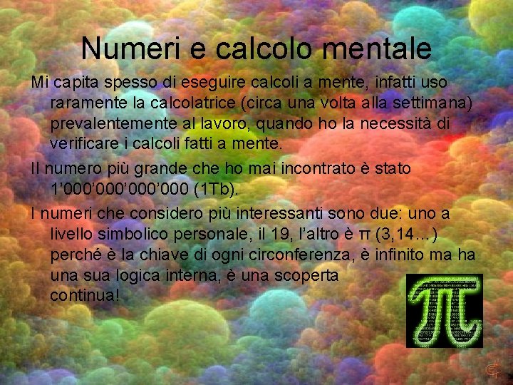 Numeri e calcolo mentale Mi capita spesso di eseguire calcoli a mente, infatti uso