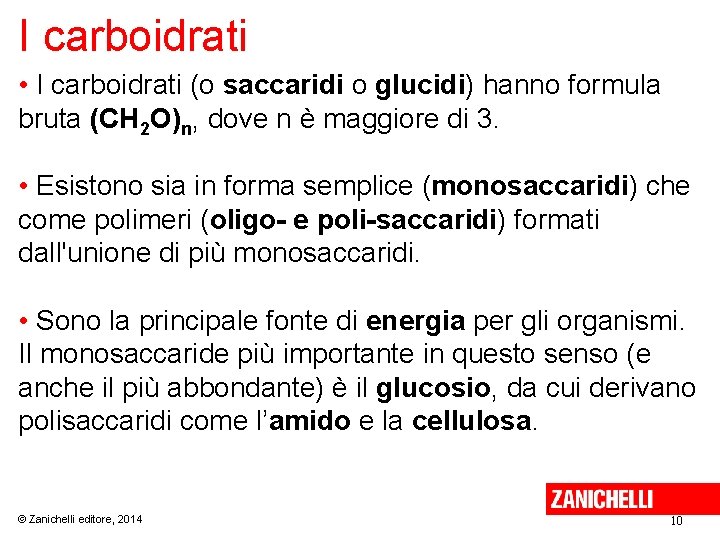 I carboidrati • I carboidrati (o saccaridi o glucidi) hanno formula bruta (CH 2