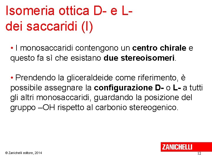 Isomeria ottica D- e Ldei saccaridi (I) • I monosaccaridi contengono un centro chirale