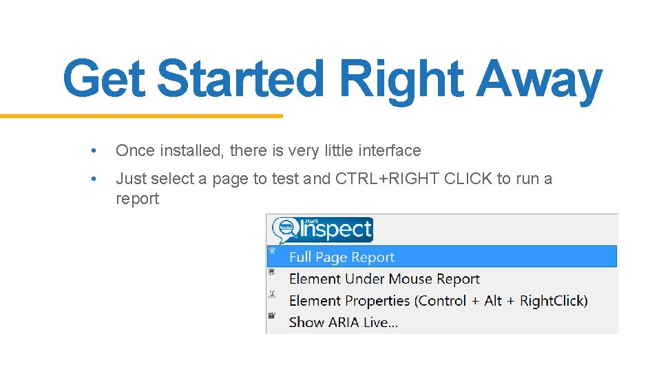 Get Started Right Away • Once installed, there is very little interface • Just