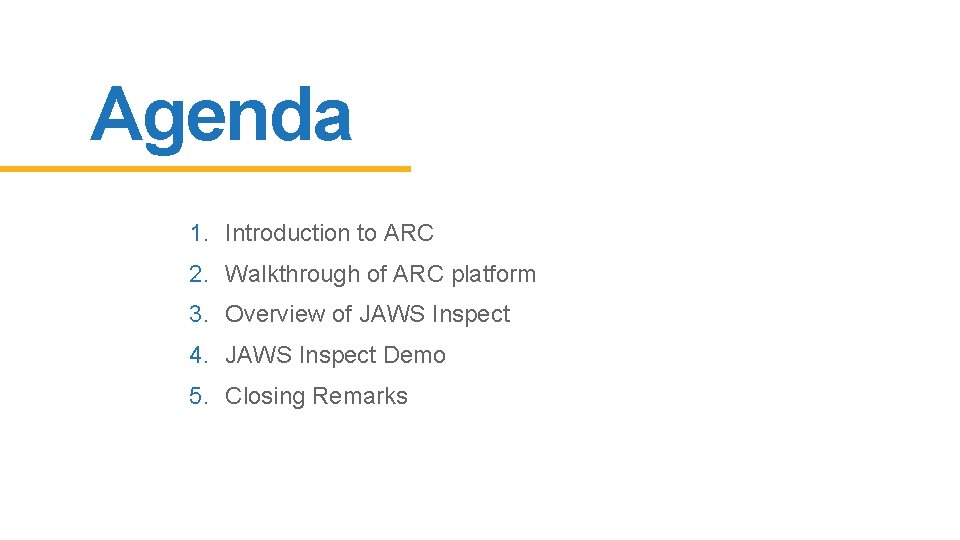 Agenda 1. Introduction to ARC 2. Walkthrough of ARC platform 3. Overview of JAWS