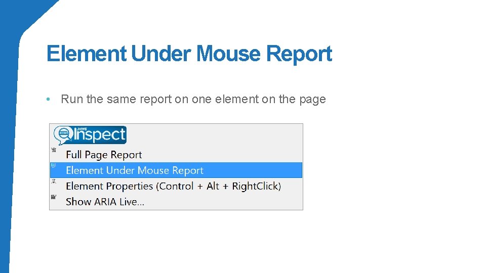 Element Under Mouse Report • Run the same report on one element on the