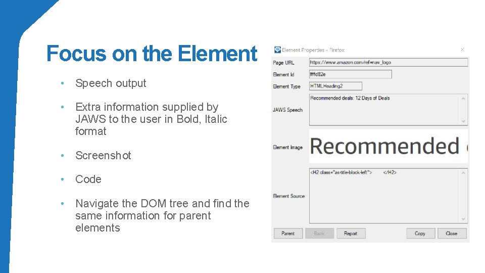 Focus on the Element • Speech output • Extra information supplied by JAWS to
