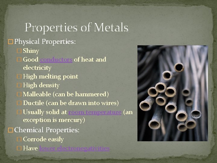 Properties of Metals � Physical Properties: � Shiny � Good conductors of heat and